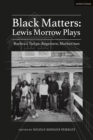 Black Matters: Lewis Morrow Plays : Baybra’s Tulips; Begetters; Motherson - Book
