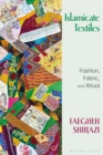 Islamicate Textiles : Fashion, Fabric, and Ritual - eBook