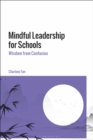 Mindful Leadership for Schools : Wisdom from Confucius - eBook