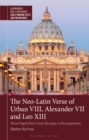 The Neo-Latin Verse of Urban VIII, Alexander VII and Leo XIII : Three Papal Poets from Baroque to Risorgimento - eBook