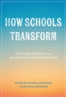 How Schools Transform : Practices, Research and Actions that Change Schools - eBook