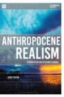 Anthropocene Realism : Fiction in the Age of Climate Change - Book