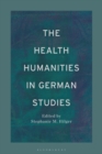 The Health Humanities in German Studies - Book