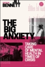 The Big Anxiety : Taking Care of Mental Health in Times of Crisis - Book