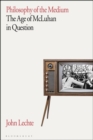 Philosophy of the Medium : The Age of McLuhan in Question - eBook