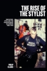 The Rise of the Stylist : Subculture, Style and the Fashion Image in London 1980–1990 - Book