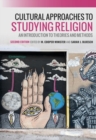 Cultural Approaches to Studying Religion : An Introduction to Theories and Methods - Book