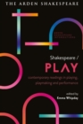 Shakespeare / Play : Contemporary Readings in Playing, Playmaking and Performance - Book