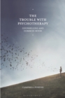 The Trouble with Psychotherapy : Counselling and Common Sense - eBook