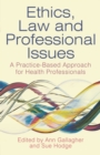 Ethics, Law and Professional Issues : A Practice-Based Approach for Health Professionals - eBook