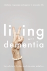 Living With Dementia : Relations, Responses and Agency in Everyday Life - eBook