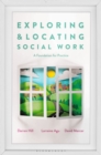 Exploring and Locating Social Work : A Foundation for Practice - eBook