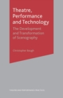 Theatre, Performance and Technology : The Development and Transformation of Scenography - eBook