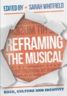 Reframing the Musical : Race, Culture and Identity - eBook
