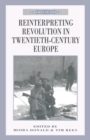 Reinterpreting Revolution in Twentieth-Century Europe - eBook