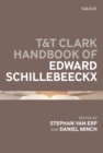 T&T Clark Handbook of Edward Schillebeeckx - Book