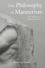 The Philosophy of Mannerism : From Aesthetics to Modal Metaphysics - eBook