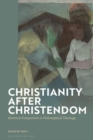 Christianity after Christendom : Heretical Perspectives in Philosophical Theology - eBook