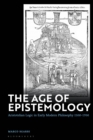The Age of Epistemology : Aristotelian Logic in Early Modern Philosophy 1500-1700 - eBook