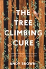 The Tree Climbing Cure : Finding Wellbeing in Trees in European and North American Literature and Art - Book