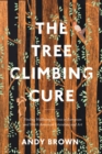 The Tree Climbing Cure : Finding Wellbeing in Trees in European and North American Literature and Art - eBook