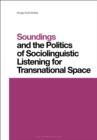 Soundings and the Politics of Sociolinguistic Listening for Transnational Space - eBook