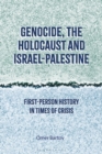 Genocide, the Holocaust and Israel-Palestine : First-Person History in Times of Crisis - eBook