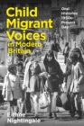 Child Migrant Voices in Modern Britain : Oral Histories 1930s-Present Day - Book