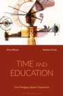 Time and Education : Time Pedagogy Against Oppression - Book