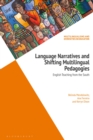 Language Narratives and Shifting Multilingual Pedagogies : English Teaching from the South - Book