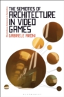 The Semiotics of Architecture in Video Games - Book
