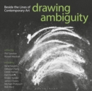 Drawing Ambiguity : Beside the Lines of Contemporary Art - Book