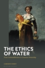 The Ethics of Water : From Commodification to Common Ownership - eBook