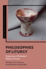Philosophies of Liturgy : Explorations of Embodied Religious Practice - eBook