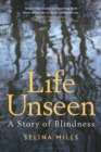 Life Unseen : A Story of Blindness - eBook