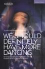 We Should Definitely Have More Dancing : Or the Amazing Adventures of the Woman with a Fist in Her Head - eBook