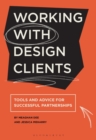 Working with Design Clients : Tools and advice for successful partnerships - Book