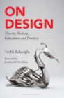 On Design : Theory, History, Education and Practice - eBook