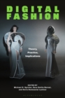 Digital Fashion : Theory, Practice, Implications - eBook