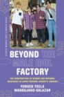 Beyond the Male Idol Factory : The Construction of Gender and National Ideologies in Japan through Johnny's Jimusho - eBook