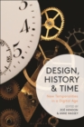 Design, History and Time : New Temporalities in a Digital Age - Book
