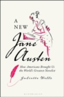 A New Jane Austen : How Americans Brought Us the World's Greatest Novelist - Book