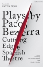 Plays by Paco Bezerra: Cutting-Edge Spanish Theatre : Grooming; Lord Ye Loves Dragons;  Lulu; I Die for I Die Not - Book