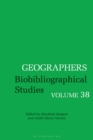 Geographers : Biobibliographical Studies, Volume 38 - Book
