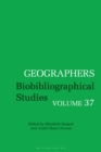 Geographers : Biobibliographical Studies, Volume 37 - Book