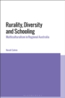 Rurality, Diversity and Schooling : Multiculturalism in Regional Australia - eBook