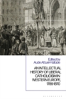 An Intellectual History of Liberal Catholicism in Western Europe, 1789-1870 - Book