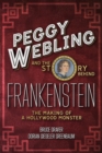Peggy Webling and the Story behind Frankenstein : The Making of a Hollywood Monster - Book