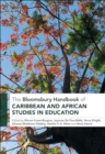 The Bloomsbury Handbook of Caribbean and African Studies in Education - Book