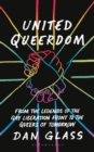 United Queerdom : From the Legends of the Gay Liberation Front to the Queers of Tomorrow - Book